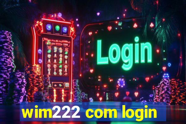 wim222 com login